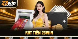 Rút Tiền 23WIN - Quy Trình Siêu Tiện Lợi Cho Người Chơi