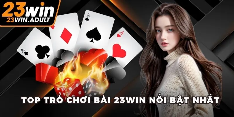 Top trò chơi bài 23WIN nổi bật nhất